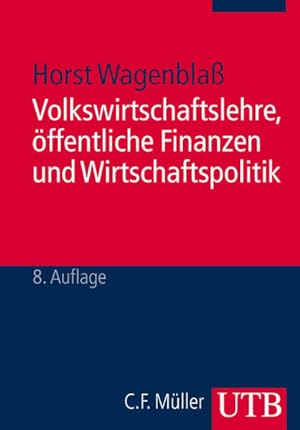 Seller image for Volkswirtschaftslehre, ffentliche Finanzen und Wirtschaftspolitik (UTB M / Uni-Taschenbcher) Horst Wagenbla for sale by Antiquariat Buchhandel Daniel Viertel