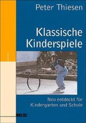 Image du vendeur pour Klassische Kinderspiele Neu entdeckt fr Kindergarten und Schule mis en vente par Antiquariat Buchhandel Daniel Viertel