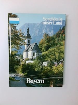 Bild des Verkufers fr Bayern So schn ist unser Land zum Verkauf von Antiquariat Buchhandel Daniel Viertel