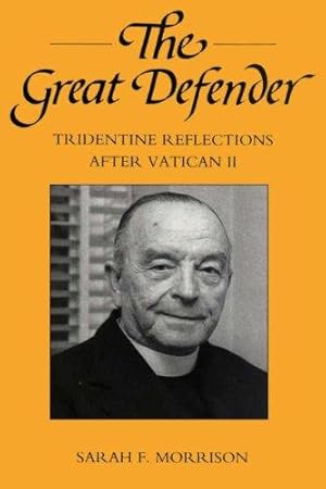 Bild des Verkufers fr The Great Defender: Tridentine Reflections After Vatican II zum Verkauf von WeBuyBooks