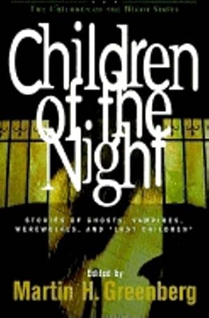 Seller image for Children of the Night: Stories of Ghosts, Vampires, Werewolves and Lost Children (Children of the Night Series) (The Children of the Night) for sale by WeBuyBooks