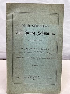 Der pfälzische Geschichtsschreiber Joh. [Johann] Georg Lehmann : Ein Lebensbild Sonderabdruck aus...