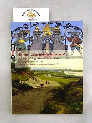 Bild des Verkufers fr Fhring - Geburtshelfer Mnchens? : 1258 Jahre Ortsgeschichte Oberfhring ; [Ausstellung des Vereins fr Stadtteilkultur im Mnchner Nordosten e.V. anlsslich des 850. Stadtgeburtstags der Landeshauptstadt Mnchen, 1. bis 24. August 2008, Pfarrsaal der kath. Pfarrgemeinde St. Lorenz, Mnchen-Oberfhring]. Verein fr Stadtteilkultur im Mnchner Nordosten e.V. Hrsg. von Roland Krack. [Katalogtexte: Karin Bernst .] zum Verkauf von Chiemgauer Internet Antiquariat GbR