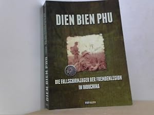 Image du vendeur pour Dien Bien Phu. Die Fallschirmjger der Fremdenlegion in Indochina. mis en vente par Antiquariat Uwe Berg