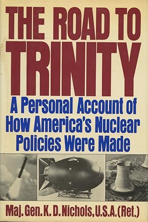 Bild des Verkufers fr The Road to Trinity: A Personal Account of How America's Nuclear Policies Were Made zum Verkauf von Kenneth A. Himber