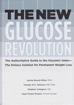 Bild des Verkufers fr The New Glucose Revolution: The Authoritative Guide to the Glycemic Index - The Dietary Solution for Permanent Weight Loss zum Verkauf von Adventures Underground
