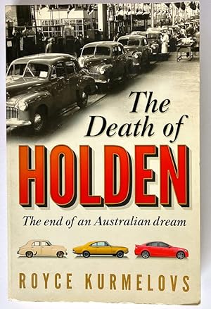 Seller image for The Death of Holden: The End of an Australian Dream by Royce Kurmelovs for sale by Book Merchant Bookstore