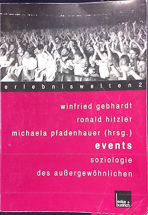 Bild des Verkufers fr Events : Soziologie des Auergewhnlichen. Erlebniswelten ; Bd. 2 zum Verkauf von books4less (Versandantiquariat Petra Gros GmbH & Co. KG)