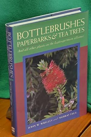 Seller image for Bottlebrushes Paperbarks & Tea Trees: And all other plants in the Leptospermum alliance for sale by Shiny Owl Books