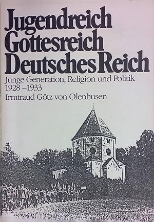 Seller image for Jugendreich, Gottesreich, Deutsches Reich : junge Generation, Religion u. Politik ; 1928 - 1933. Edition Archiv der Deutschen Jugendbewegung ; Bd. 2; for sale by books4less (Versandantiquariat Petra Gros GmbH & Co. KG)