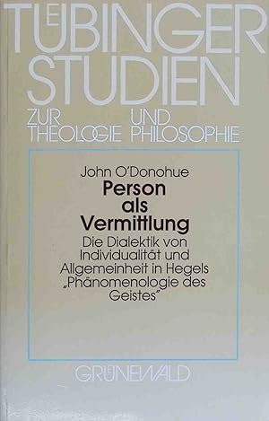 Bild des Verkufers fr Person als Vermittlung : die Dialektik von Individualitt und Allgemeinheit in Hegels "Phnomenologie des Geistes" ; eine philosophisch-theologische Interpretation. Tbinger Studien zur Theologie und Philosophie ; Bd. 4 zum Verkauf von books4less (Versandantiquariat Petra Gros GmbH & Co. KG)