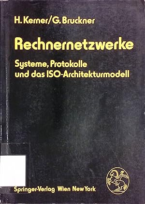 Bild des Verkufers fr Rechnernetzwerke : Systeme, Protokolle u.d. ISO-Architekturmodell. H. Kerner ; G. Bruckner zum Verkauf von books4less (Versandantiquariat Petra Gros GmbH & Co. KG)