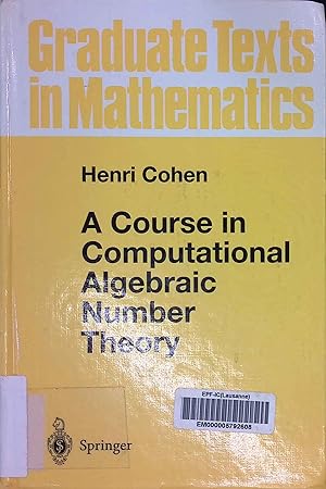 Image du vendeur pour A Course in Computational Algebraic Number Theory. Graduate texts in mathematics, vol.138. mis en vente par books4less (Versandantiquariat Petra Gros GmbH & Co. KG)