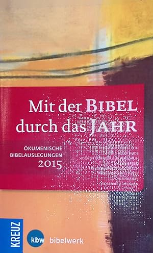 Imagen del vendedor de Mit der Bibel durch das Jahr 2015 kumenische Bibelauslesung a la venta por books4less (Versandantiquariat Petra Gros GmbH & Co. KG)