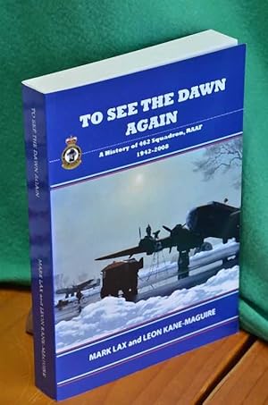 Image du vendeur pour To See The Dawn Again: 462 Squadron, RAAF 1942-2008 mis en vente par Shiny Owl Books