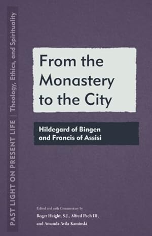 Seller image for From the Monastery to the City : Hildegard of Bingen and Francis of Assisi for sale by GreatBookPrices