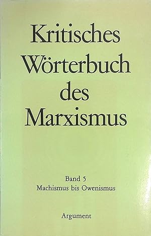Image du vendeur pour Machismus bis Owenismus. Kritisches Wrterbuch des Marxismus; Bd. 5. mis en vente par books4less (Versandantiquariat Petra Gros GmbH & Co. KG)