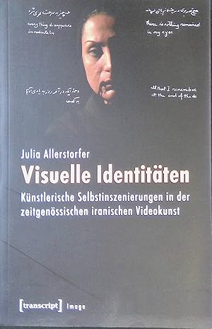 Bild des Verkufers fr Visuelle Identitten : knstlerische Selbstinszenierungen in der zeitgenssischen iranischen Videokunst. Image ; Band 95 zum Verkauf von books4less (Versandantiquariat Petra Gros GmbH & Co. KG)