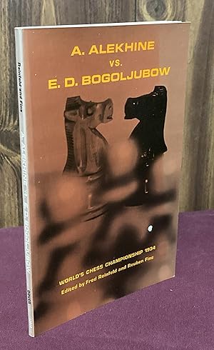 Seller image for A. Alekhine vs. E. D. Bogoljubow: World's Chess Championship, 1934 for sale by Palimpsest Scholarly Books & Services