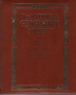 The National Geographic Society: 100 years of Adventure and Discovery