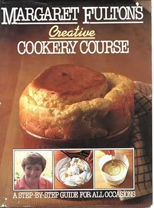 Margaret Fulton's Creative Cookery Course: A Step-by-step Guide For All Occasions