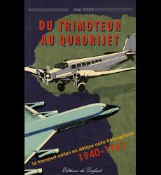 Image du vendeur pour Du trimoteur au quadrijet. Le transport arien en Afrique noire francophone 1940-1961 mis en vente par Librairie de l'Avenue - Henri  Veyrier