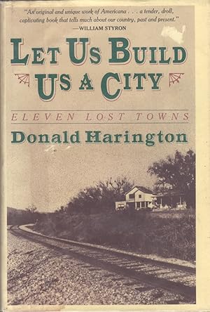 Seller image for Let Us Build Us a City: Eleven Lost Towns for sale by Clausen Books, RMABA