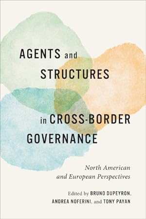 Seller image for Agents and Structures in Cross-border Governance : North American and European Perspectives for sale by GreatBookPricesUK