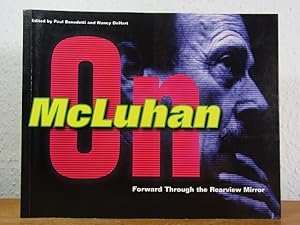 Forward through the Rearview Mirror. Reflections On and By Marshall McLuhan