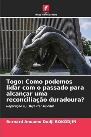 Seller image for Togo: Como podemos lidar com o passado para alcan�ar uma reconcilia��o duradoura? : Repara��o e justi�a transicional for sale by AHA-BUCH GmbH