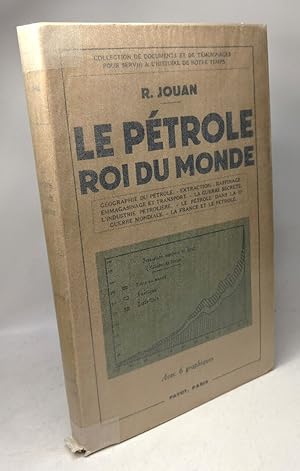 Le pétrole roi du monde. Géographie du pétrole - Extraction - Raffinage - Emmagasinage et transpo...