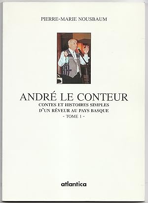 André le conteur. Contes et histories simples d'un rêveur au Pays-Basque. Tome 1