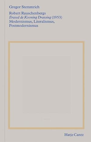 Bild des Verkufers fr Robert Rauschenbergs Erased de Kooning Drawing (1953) : Modernismus, Literalismus, Postmodernismus zum Verkauf von AHA-BUCH GmbH