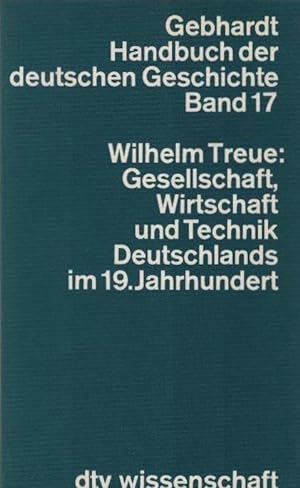 Seller image for Gesellschaft, Wirtschaft und Technik Deutschlands im 19. Jahrhundert. Handbuch der deutschen Geschichte ; Bd. 17; dtv ; 4217 : Wiss. Reihe for sale by Schrmann und Kiewning GbR