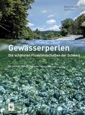 Bild des Verkufers fr Gewsserperlen   die schnsten Flusslandschaften der Schweiz: Mit Wanderungen fr eindrckliche Naturerlebnisse am Wasser Mit Wanderungen fr eindrckliche Naturerlebnisse am Wasser zum Verkauf von Antiquariat Mander Quell