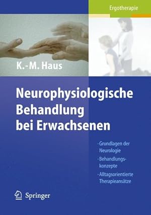 Bild des Verkufers fr Neurophysiologische Behandlung bei Erwachsenen: Grundlagen der Neurologie, Behandlungskonzepte, Alltagsorientierte Therapieanstze Grundlagen der Neurologie, Behandlungskonzepte, Alltagsorientierte Therapieanstze zum Verkauf von Antiquariat Mander Quell