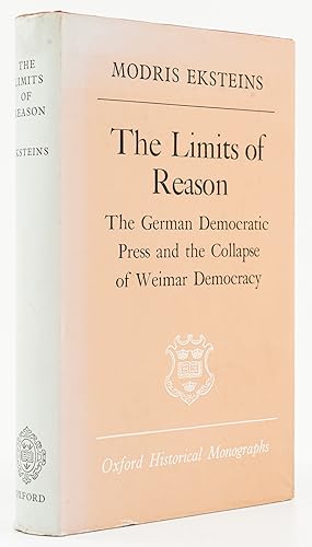 Immagine del venditore per The Limits of Reason. The German Democratic Press and the Collapse of Weimar Democracy. - venduto da Antiquariat Tautenhahn