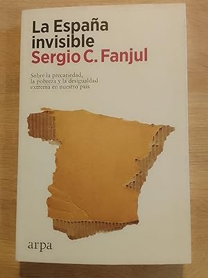 Imagen del vendedor de La España invisible: Sobre la precariedad, la pobreza y la desigualdad extrema en nuestro país a la venta por Librería Eleutheria
