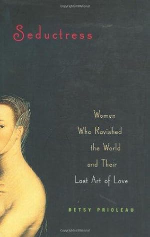 Bild des Verkufers fr Seductress: Women Who Ravished the World and Their Lost Art of Love zum Verkauf von WeBuyBooks