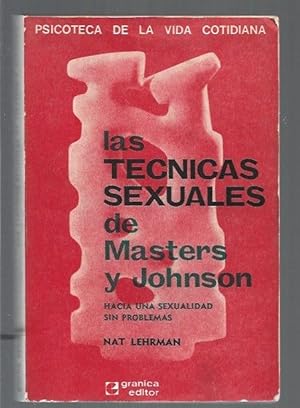 Bild des Verkufers fr TECNICAS SEXUALES DE MASTERS Y JOHNSON - LAS. HACIA UNA SEXUALIDAD SIN PROBLEMAS zum Verkauf von Desvn del Libro / Desvan del Libro, SL