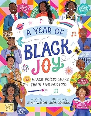 Seller image for A Year of Black Joy: 52 Black Voices Share Their Life Passions for sale by WeBuyBooks