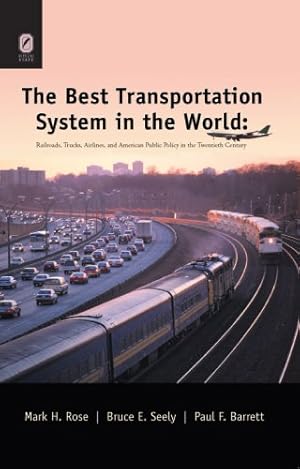 Immagine del venditore per The Best Transportation System in the World: Railroads, Trucks, Airlines, And American Public Policy in the Twentieth Century (Historical Perspectives on Business Enterprise) venduto da WeBuyBooks