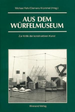 Bild des Verkufers fr Aus dem Wrfelmuseum : zur Kritik der konstruktiven Kunst. (=Museum der Museen ; Bd. 2) zum Verkauf von Antiquariat Thomas Haker GmbH & Co. KG