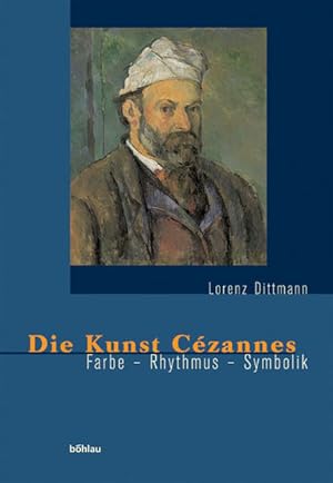 Bild des Verkufers fr Die Kunst Cezannes : Farbe - Rhythmus - Symbolik. zum Verkauf von Antiquariat Thomas Haker GmbH & Co. KG