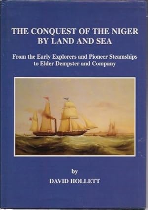 Seller image for The conquest of the Niger by land and sea : from the early explorers and pioneer steamships to Elder Dempster and Company for sale by Redux Books