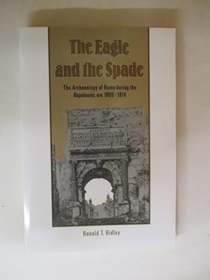 Seller image for The Eagle and the Spade: Archaeology in Rome during the Napoleonic Era for sale by GREENSLEEVES BOOKS