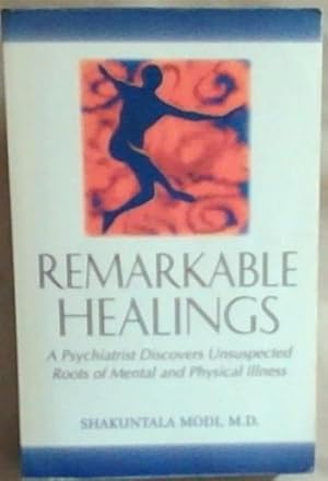 Bild des Verkufers fr Remarkable Healings: A Psychiatrist Discovers Unsuspected Roots of Mental and Physical Illness zum Verkauf von Chapter 1