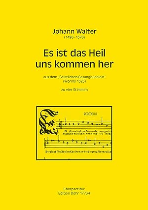 Bild des Verkufers fr Es ist das Heil uns kommen her zu vier Stimmen (SATB) (aus dem "Geistlichen Gesangbchlein") zum Verkauf von Verlag Christoph Dohr