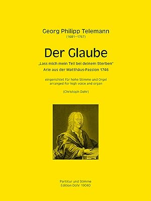 Seller image for Der Glaube "Lass mich mein Teil bei deinem Sterben" -Arie aus der Matthus-Passion 1746- (fr hohe Stimme und Orgel) for sale by Verlag Christoph Dohr