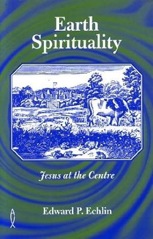 Bild des Verkufers fr Earth Spirituality: Jesus at the Centre zum Verkauf von WeBuyBooks